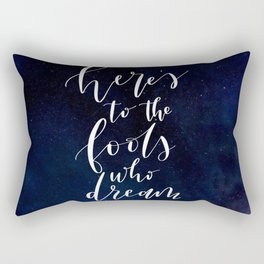 Here's to the Fools Who Dream - La La Land - Hand Lettered Rectangular Pillow