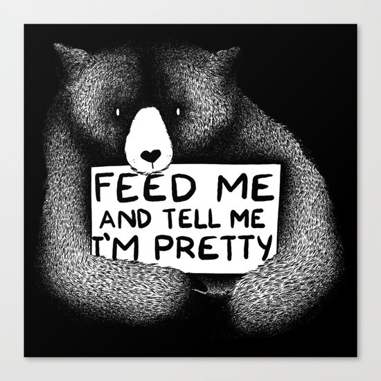 Feed Me And Tell Me I'm Pretty Bear (black) Canvas Print