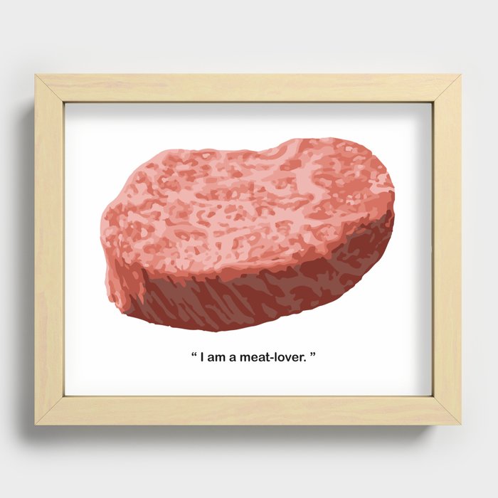 I am a meat-lover Recessed Framed Print