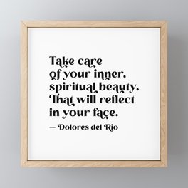 Take care of your inner, spiritual beauty. Dolores del Rio Framed Mini Art Print