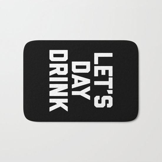 Let's Day Drink Funny Quote Bath Mat