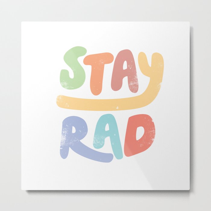 Stay Rad colors Metal Print