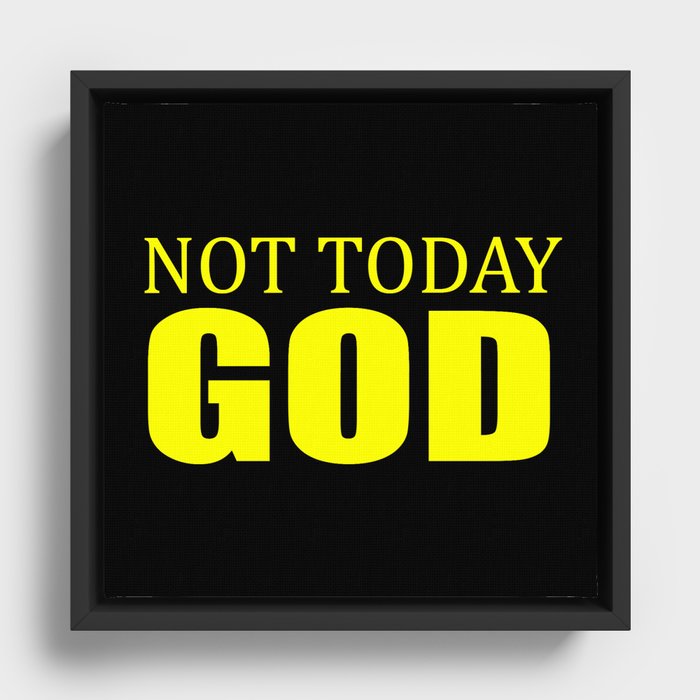 Not today God fun quote Framed Canvas