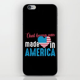 That Bump Was Made In America Funny iPhone Skin