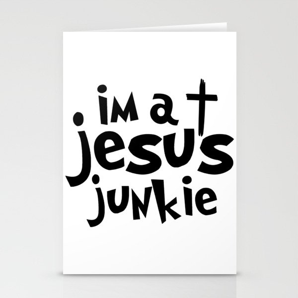 Im A Jesus Junkie Stationery Cards