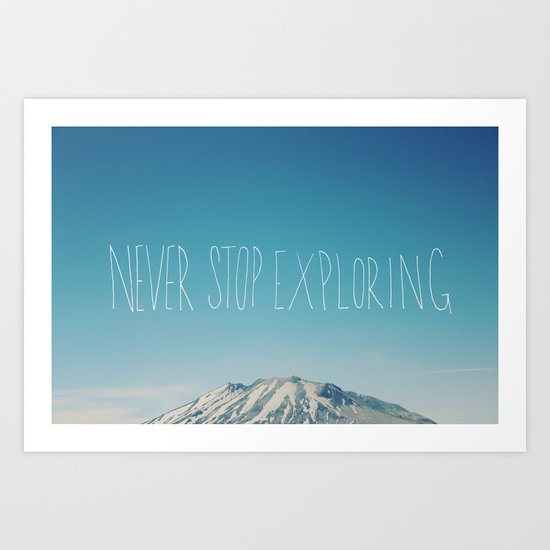 Never Stop Exploring: Mount Rainier Art Print