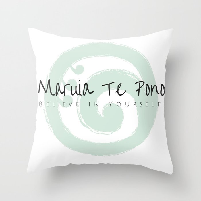 Maruia te Pono - Believe in Yourself - Maori Wisdom Throw Pillow