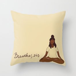 Breathe, Sis Throw Pillow