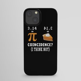 Coincidence Not Pie Pi Funny Math Meme Nerd Pi Day iPhone Case