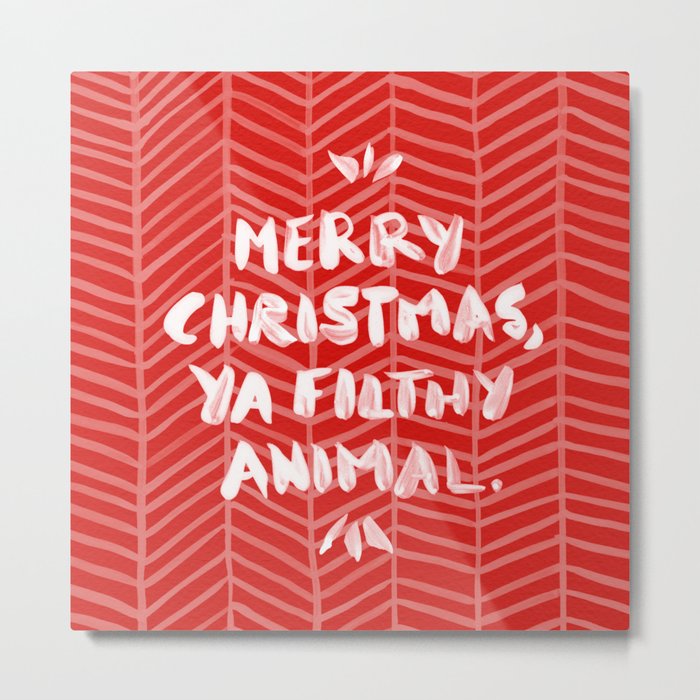 Merry Christmas, Ya Filthy Animal – Red Metal Print