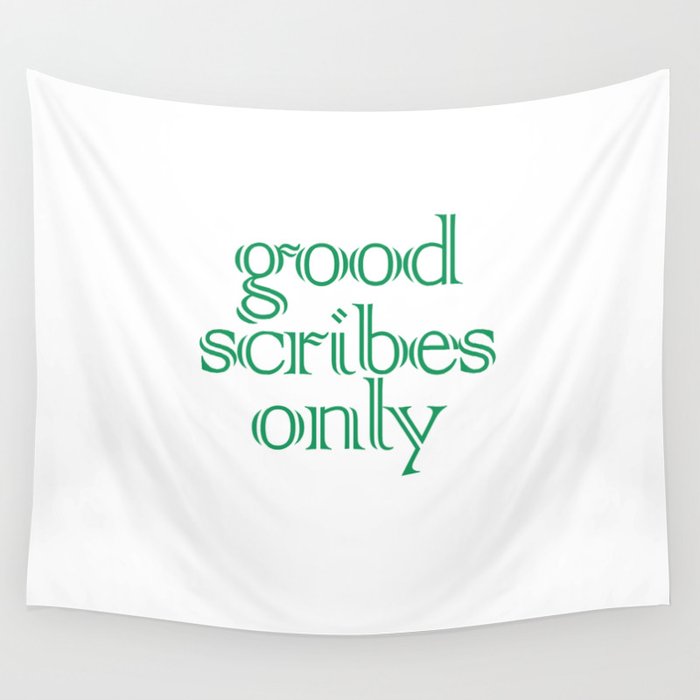 Good Scribes Only Wall Tapestry
