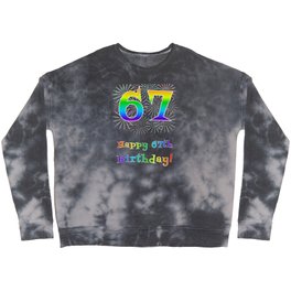 [ Thumbnail: 67th Birthday - Fun Rainbow Spectrum Gradient Pattern Text, Bursting Fireworks Inspired Background Crewneck Sweatshirt ]