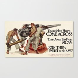 These Men Have Come Across They Are at the Front Now Join Them Enlist in the Navy, 1917 by Joseph Christian Leyendecker Canvas Print