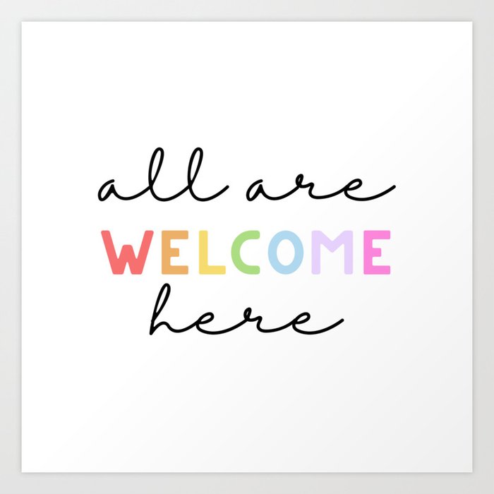 All Are Welcome Here Art Print