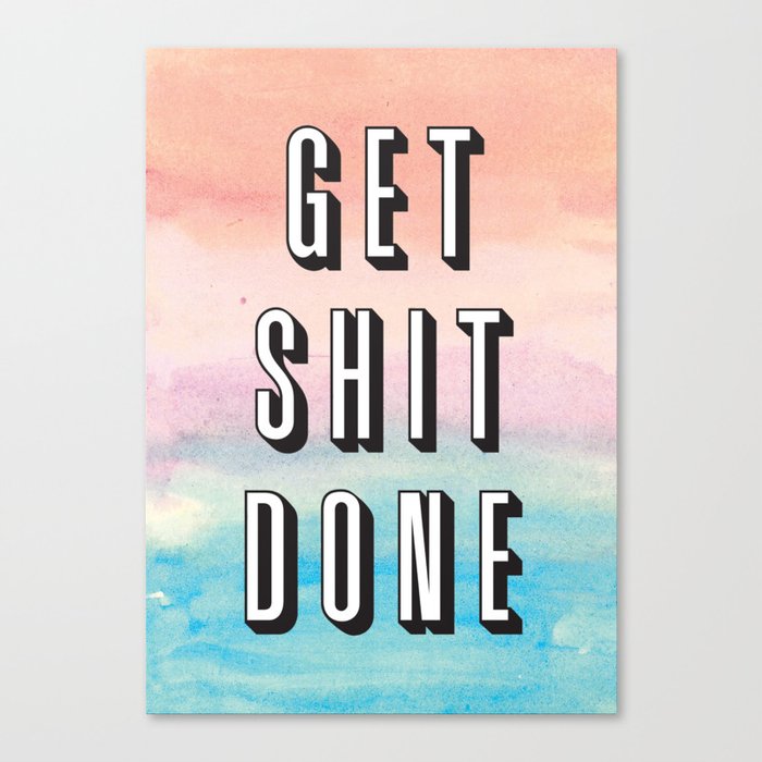 Get Shit Done Canvas Print