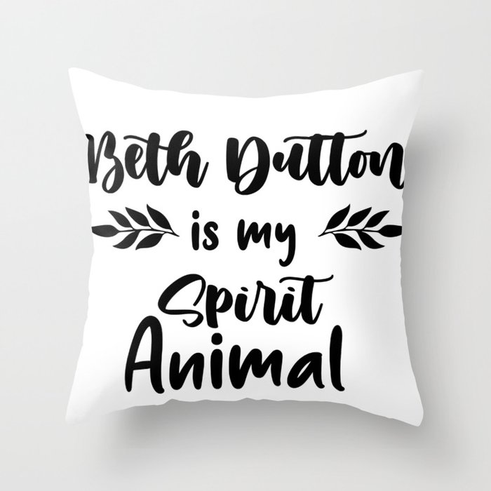 beth dutton is my spirit animal Throw Pillow