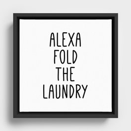 Alexa Fold the Laundry Framed Canvas