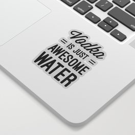 Vodka Awesome Water Funny Quote Sticker