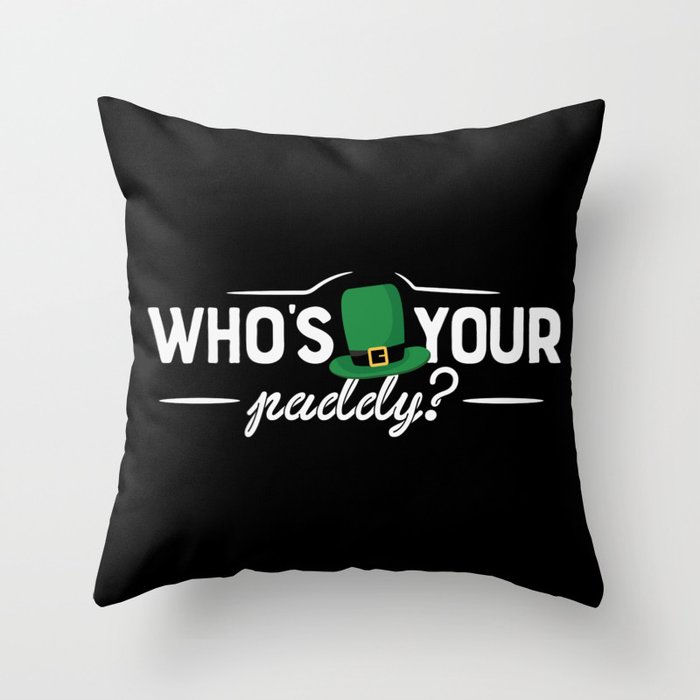 Who's Your Paddy St Patrick's Day Throw Pillow