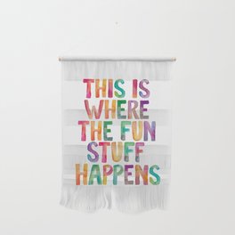 This is Where The Fun Stuff Happens Wall Hanging