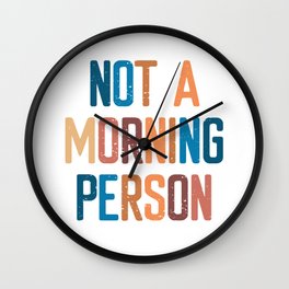 Not A Morning Person  Wall Clock