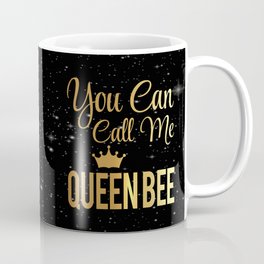 You Can Call Me Queen Bee Coffee Mug
