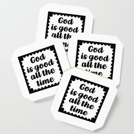 God is good all the time Coaster