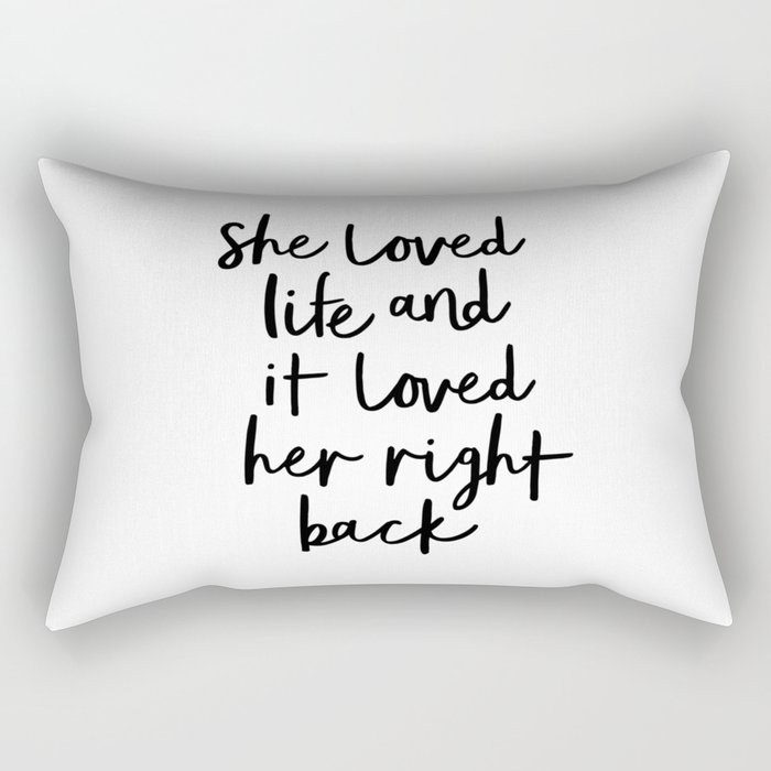 She Loved Life and It Loved Her Right Back typography design black-white bedroom wall home decor Rectangular Pillow