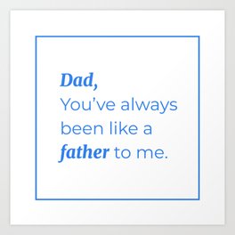 Dad, You've Always Been Like a Father to Me - Happy Father's Day Note Art Print