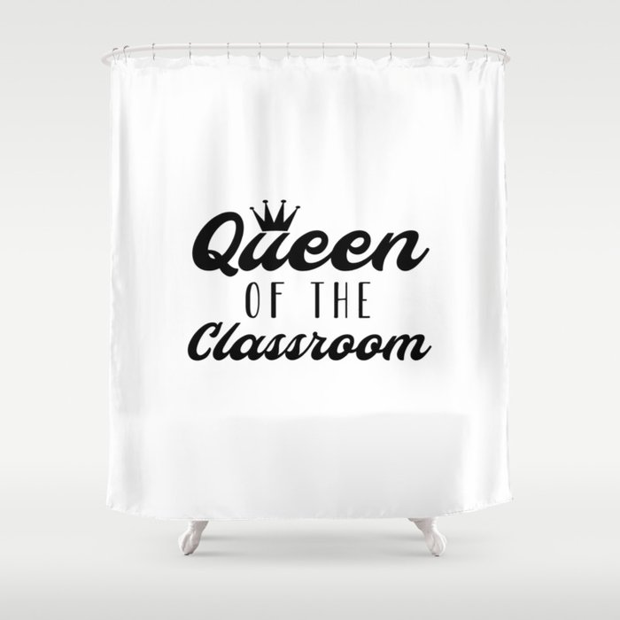 Queen Of The Classroom Teacher Gift Idea Shower Curtain By Tw