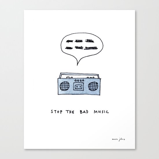 Stop the bad music Canvas Print