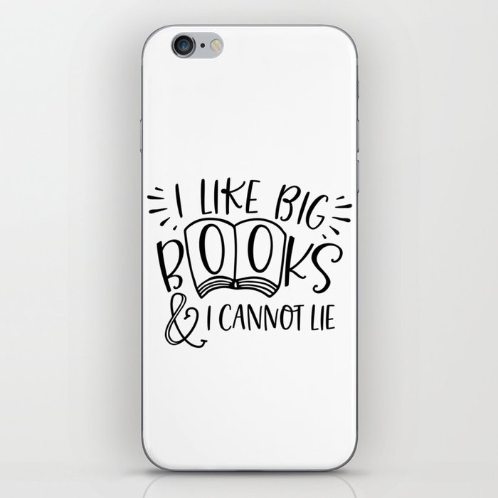 I Like Big Books And I Cannot Lie iPhone Skin