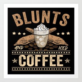 Blunts And Coffee - Weed and Coffee Art Print