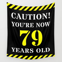 [ Thumbnail: 79th Birthday - Warning Stripes and Stencil Style Text Wall Tapestry ]