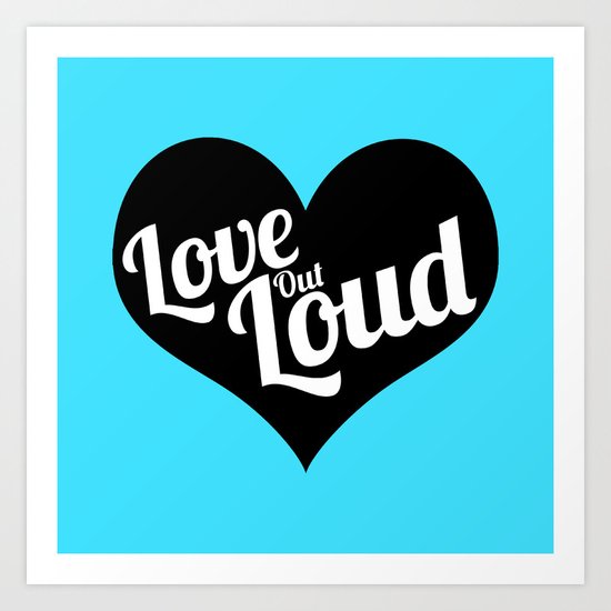 Love Out Loud - Black & White Art Print