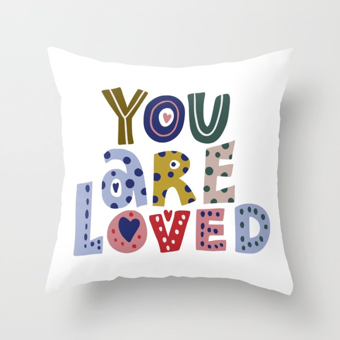 You are loved Throw Pillow