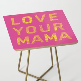 Love Your Mama  Side Table