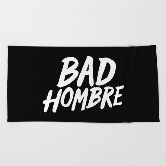Bad Hombre Beach Towel