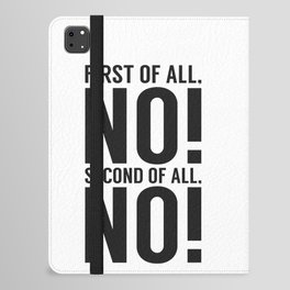 First Of All No Second Of All No iPad Folio Case