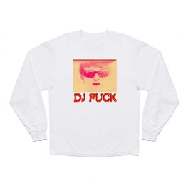 DJ FUCK Long Sleeve T Shirt