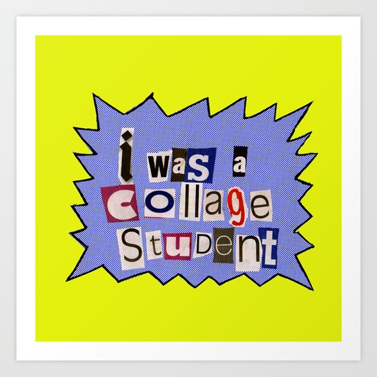 I was a collage student Art Print
