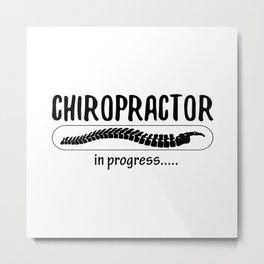 Chiropractic Chiropractor In Progress Spine Chiro Metal Print