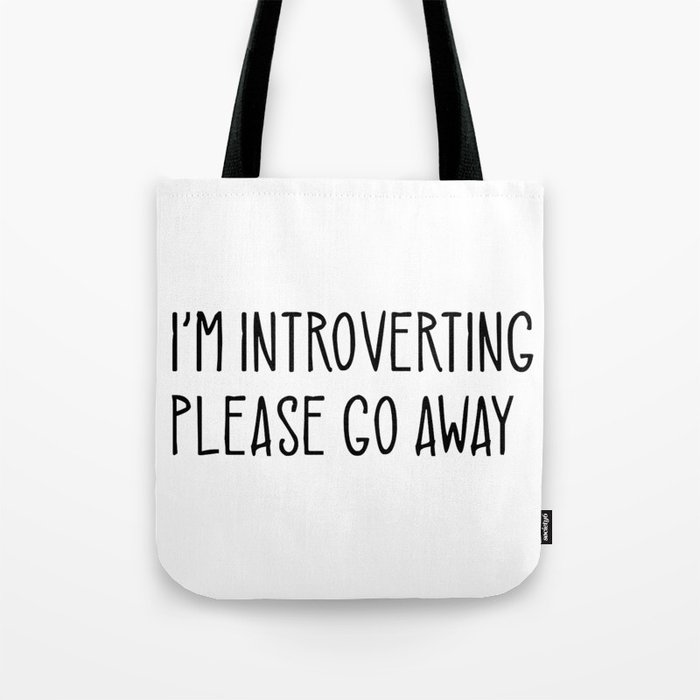 I'm Introverting Please Go Away Funny Tote Bag