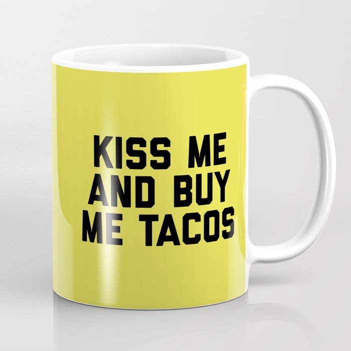 Kiss Me Tacos Funny Quote Coffee Mug