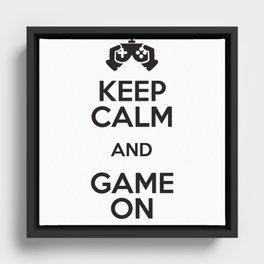 Keep Calm And Game On Framed Canvas