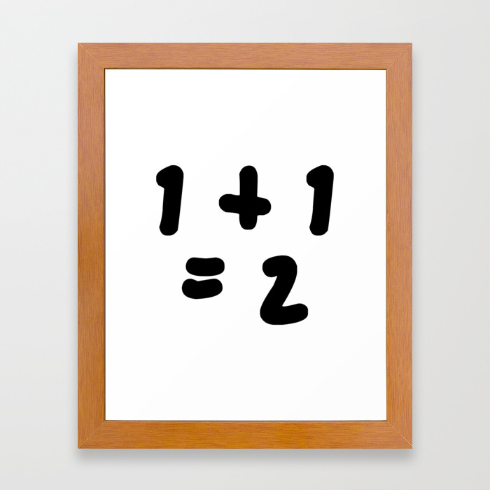 1 1 2 One Plus One Equals 2 Framed Art Print By ron H Society6 1 1 2 One Plus One Equals 2 Framed Art Print By ron H Society6