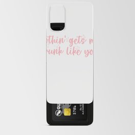 Nothin' Gets Me Drunk Like You Android Card Case
