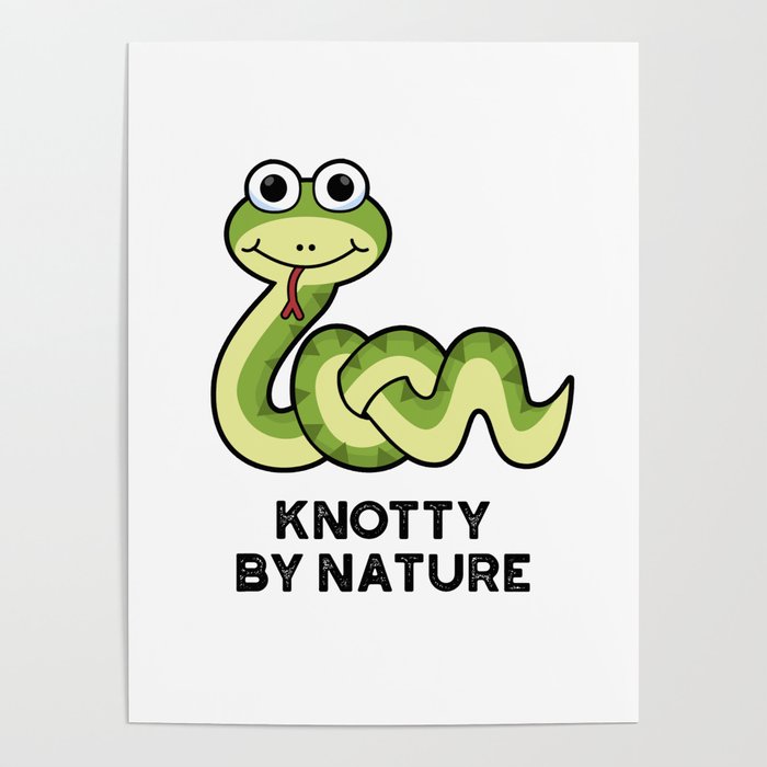 Knotty By Nature Cute Snake Pun Poster