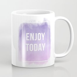 Enjoy Today Motivational Quote Coffee Mug