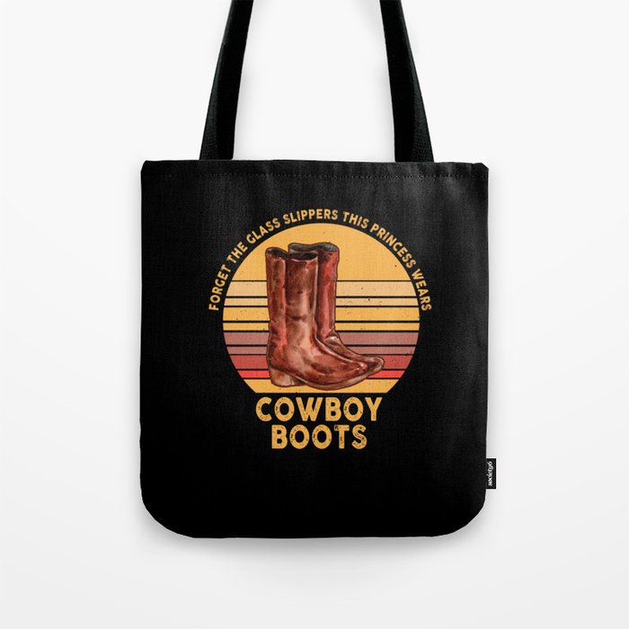 Forget Glass Slippers Princess Wears Cowboy Boots Tote Bag